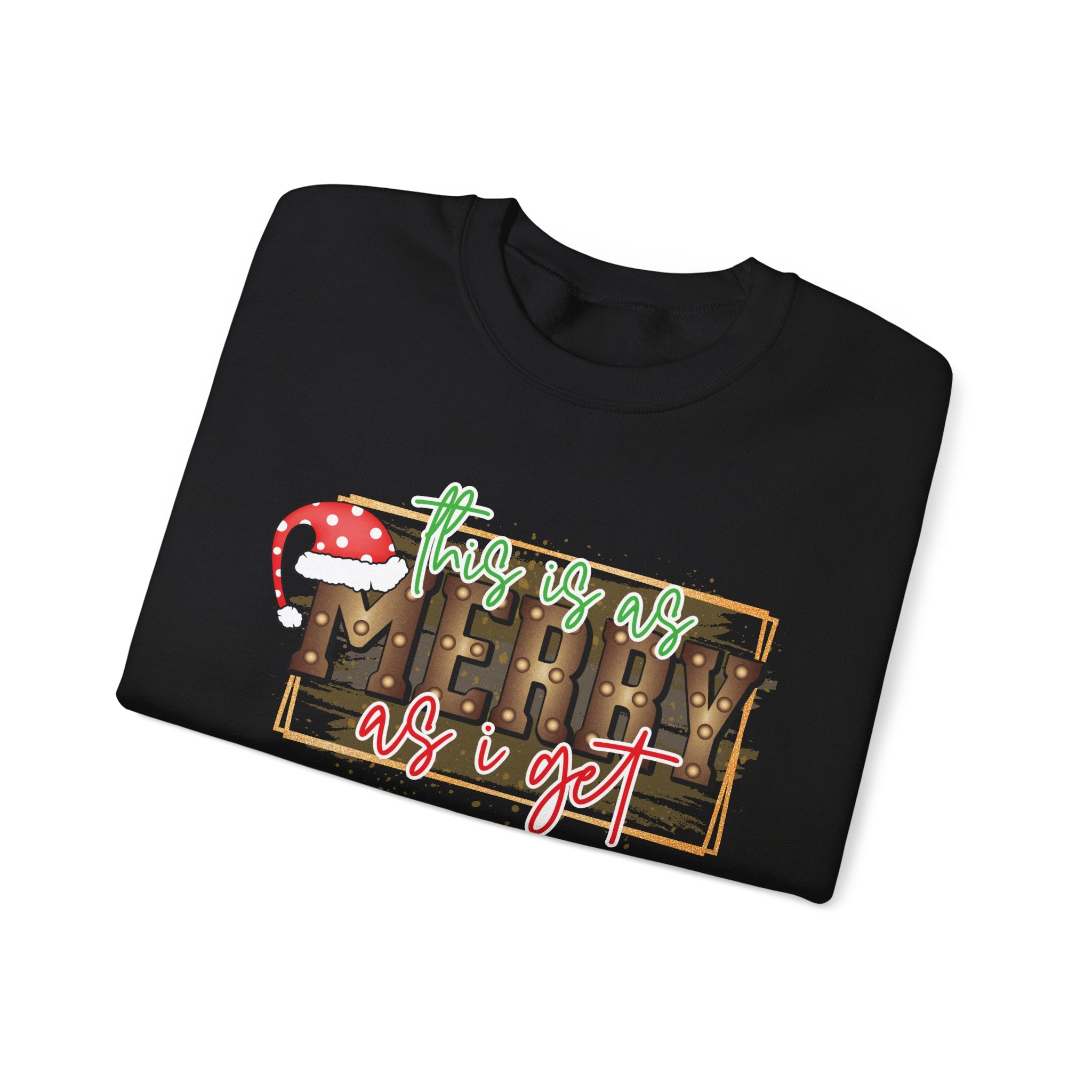 Christmas Crewneck Sweatshirt - Merry as I Get Design
