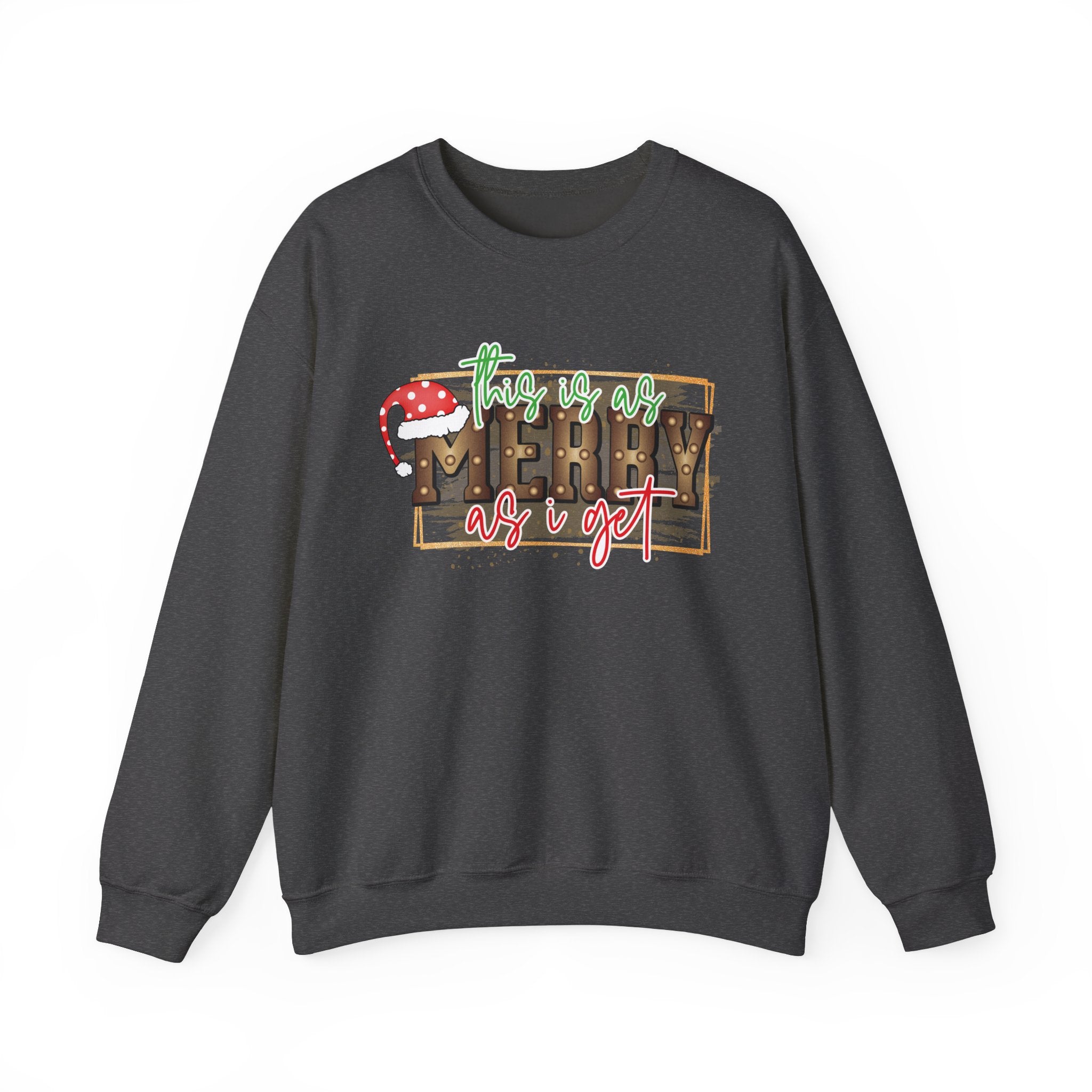 Christmas Crewneck Sweatshirt - Merry as I Get Design