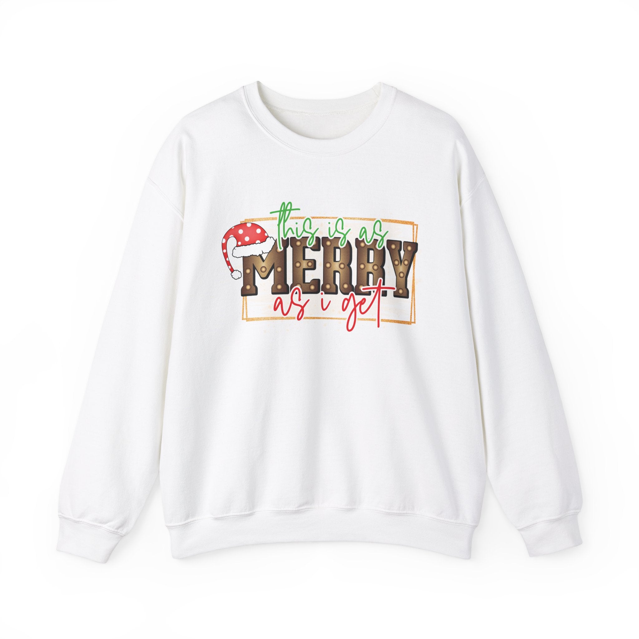 Christmas Crewneck Sweatshirt - Merry as I Get Design