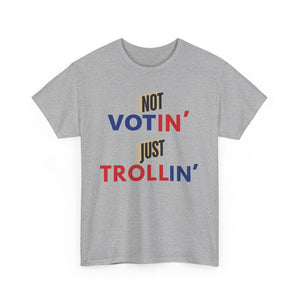 Not Votin' Just Trollin" Unisex Heavy Cotton Tee