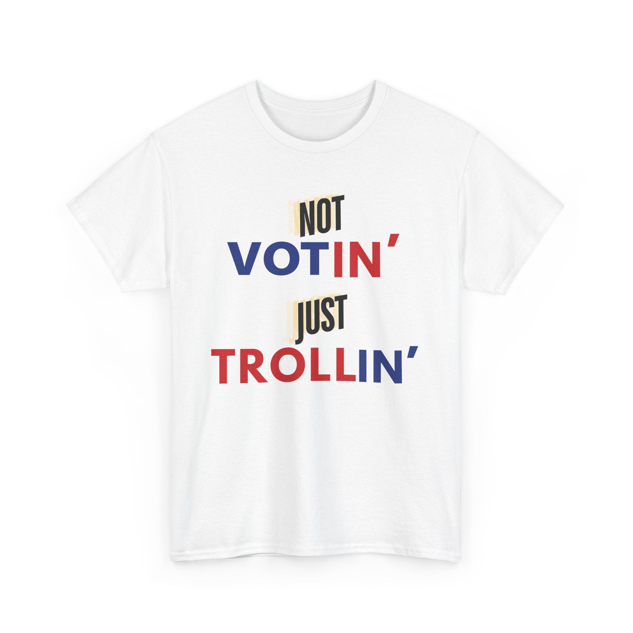 Not Votin' Just Trollin" Unisex Heavy Cotton Tee