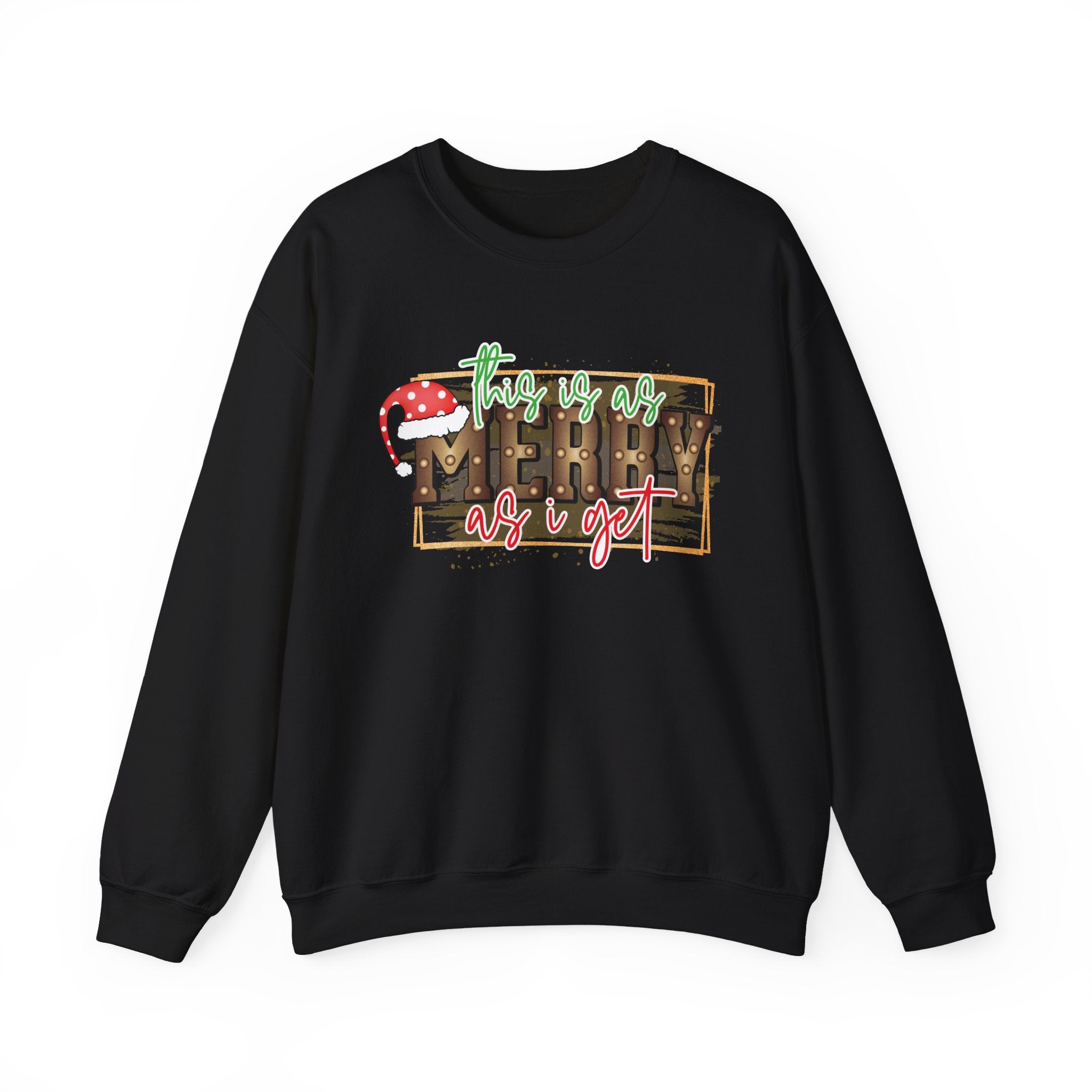 Christmas Crewneck Sweatshirt - Merry as I Get Design