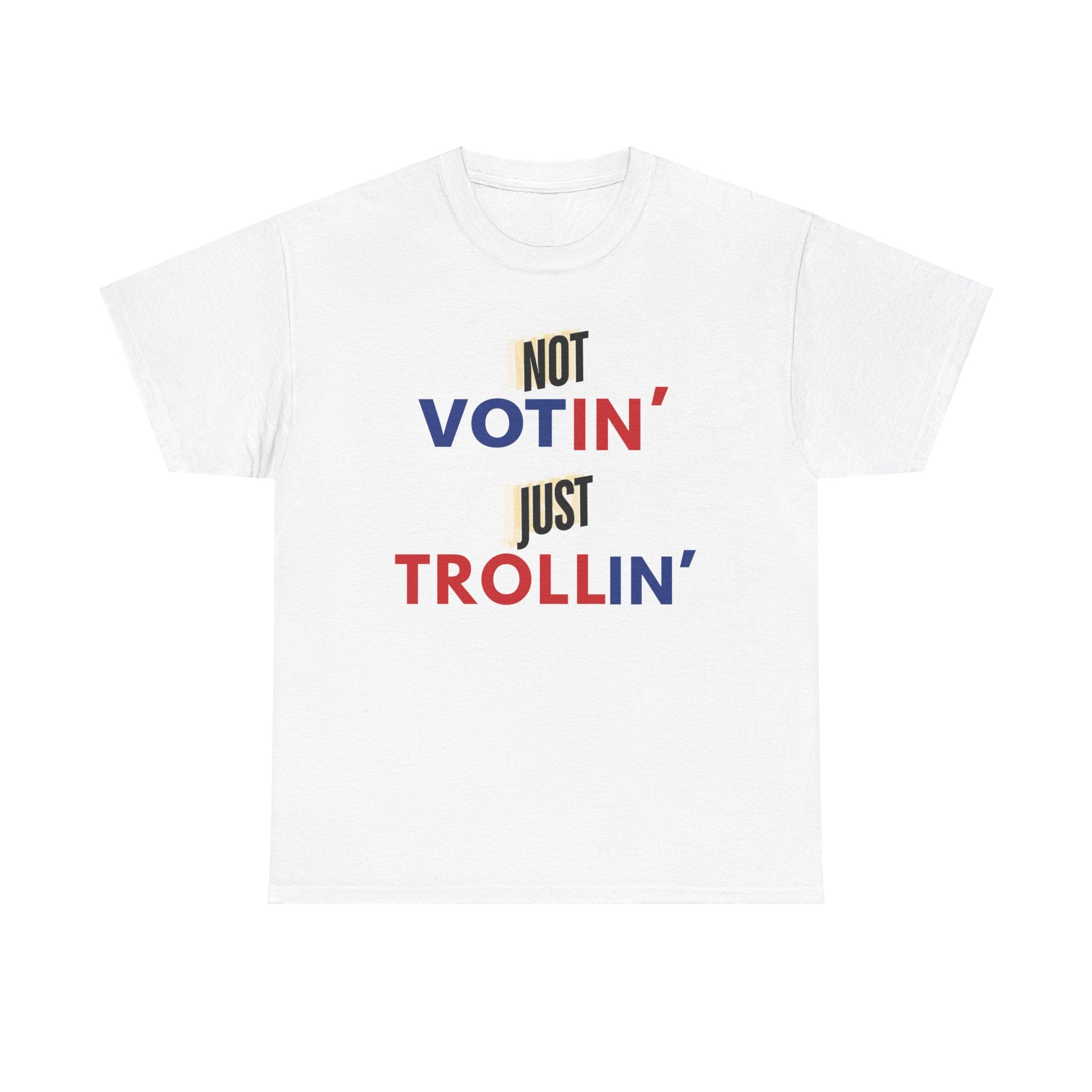 Not Votin' Just Trollin" Unisex Heavy Cotton Tee