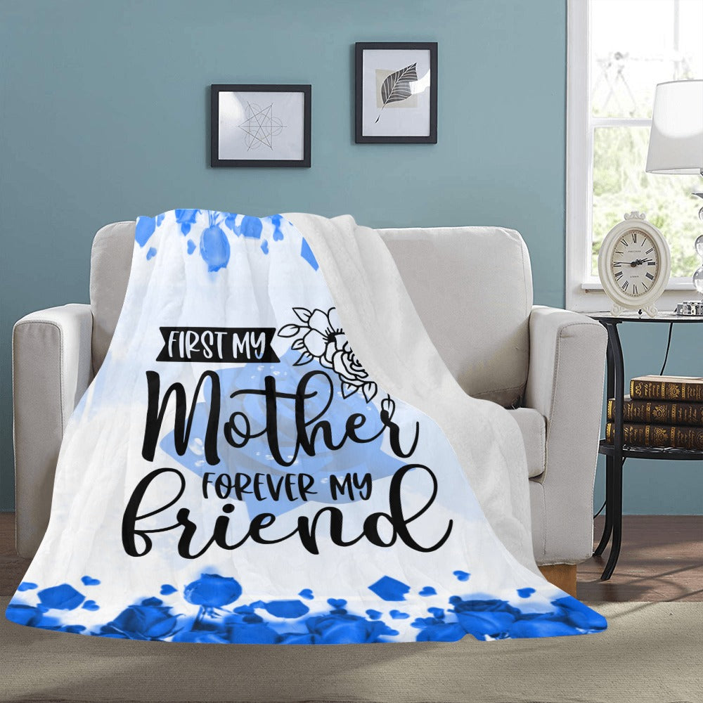 First My mother forever my friend Blue Ultra-Soft Micro Fleece Blanket 60"x80"