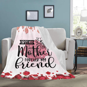 First My mother forever my friend II Ultra-Soft Micro Fleece Blanket 60"x80"