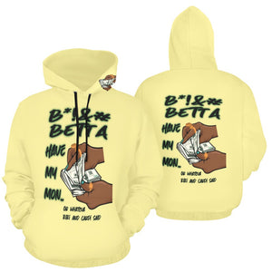 B*!&# Betta Have My Mon.. Yellow Hoodie All Over Print Hoodie for Women (USA Size) (Model H13)