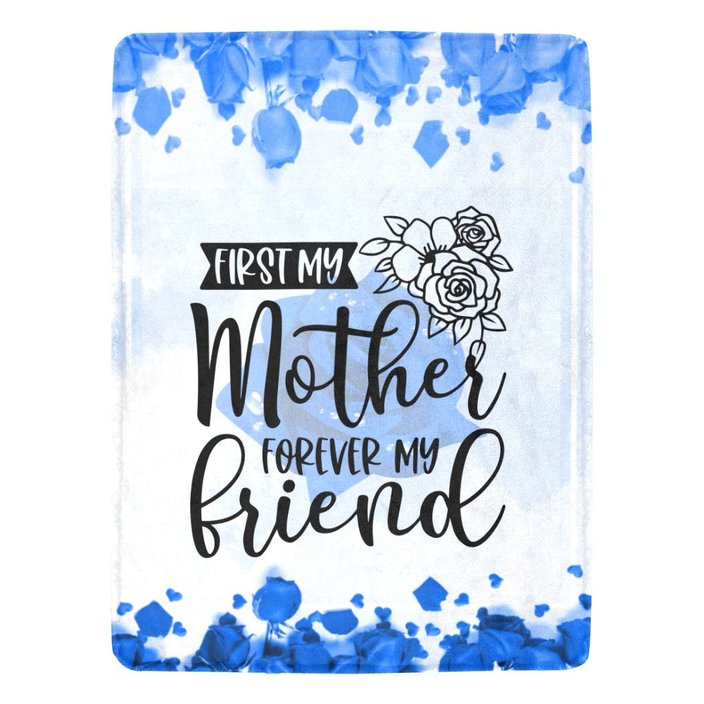 First My mother forever my friend Blue Ultra-Soft Micro Fleece Blanket 60"x80"